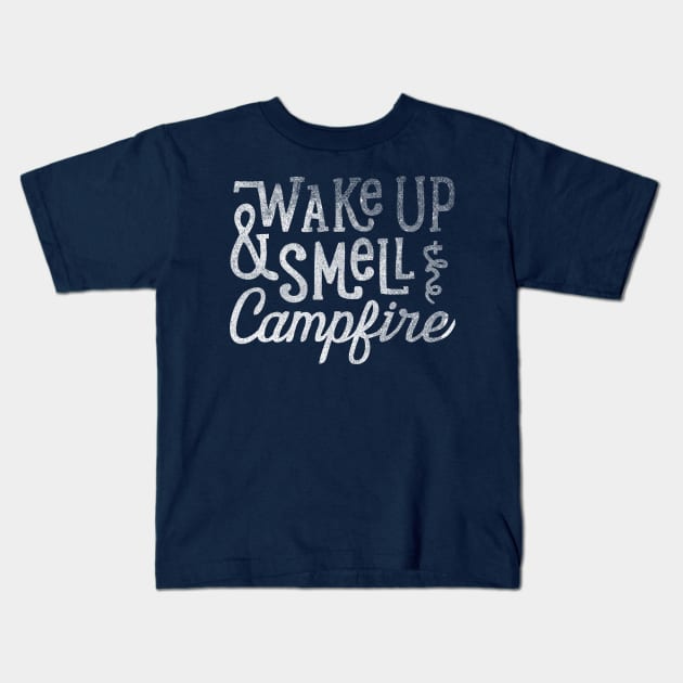 Wake Up and Smell the Campfire Kids T-Shirt by cabinsupply